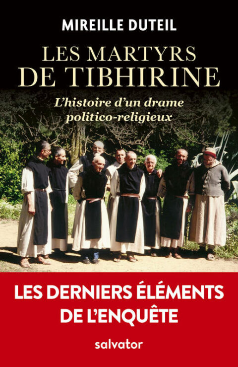 Les martyrs de Tibhirine: l'histoire d'un drame politico-religieux