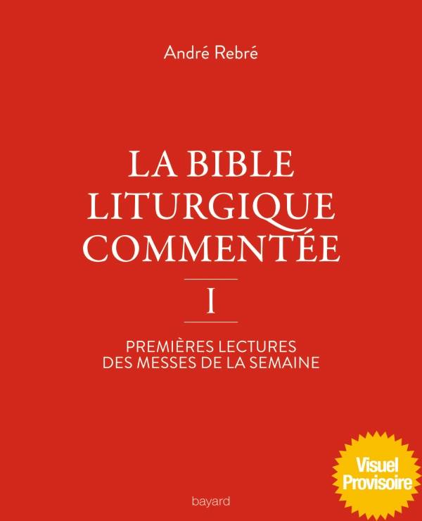 La bible liturgique commentée I