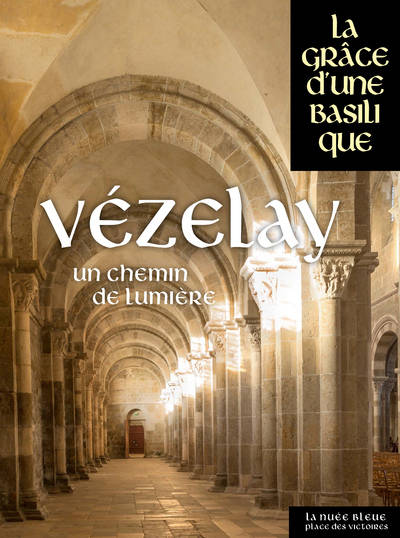Vézelay: un chemin de lumière
