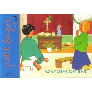 Petit Berger n° 42: mon carême avec Jésus