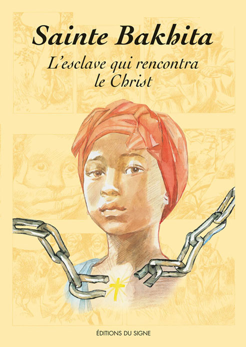Sainte Bakhita L'esclave qui rencontra le Christ