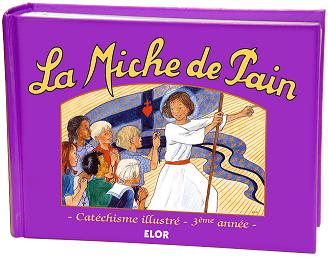 LA MICHE DE PAIN - CATÉCHISME ILLUSTRÉ 3 ème ANNÉE
