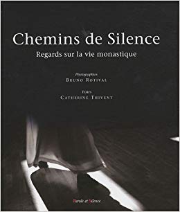 Chemins de silence - regards sur la vie monastique