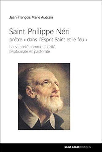 Saint Philippe Néri Prêtre dans l'Esprit Saint et le feu