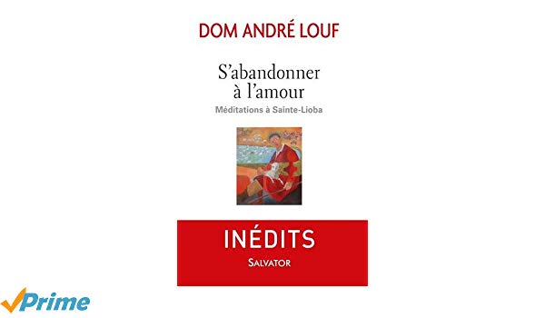 S'abandonner à l'amour ; Méditations à Sainte-Lioba