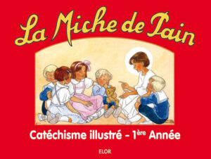 LA MICHE DE PAIN - CATÉCHISME ILLUSTRÉ 1ère ANNÉE