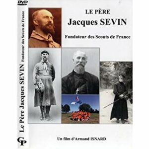Le Père Jacques Sevin Fondateur des Scouts de France DVD