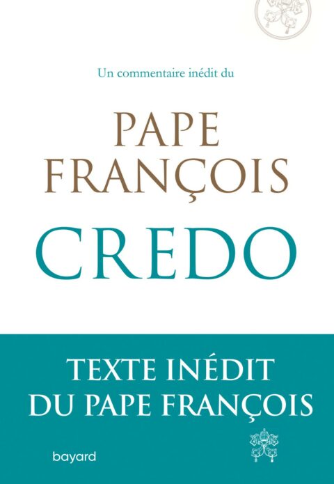 credo ~ un commentaire inédit du pape François