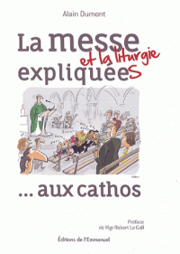 La messe et la liturgie expliquées... aux cathos