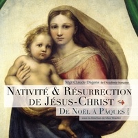 Nativité et Résurrection de Jésus-Christ de Noël à Pâques