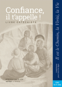 Confiance, il t'appelle ! ; Livre catéchiste