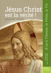 Jésus Christ est la Vérité ; Cahier jeune
