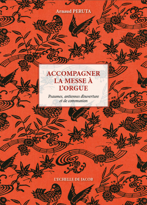 Accompagner la messe à l'orgue - Psaumes, antiennes d'ouverture et de communion