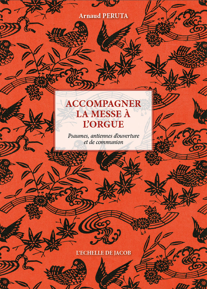 Accompagner la messe à l'orgue - Psaumes, antiennes d'ouverture et de communion