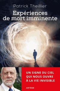Expériences de mort imminente ; Un signe du ciel qui nous ouvre à la vie invisible