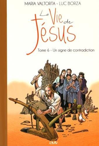 La vie de Jésus - 6. Un signe de contradiction