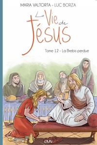 La vie de Jésus - 12. La Brebis perdue