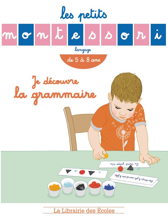 Je découvre la grammaire - Les petits Montessori - 5 à 8 ans