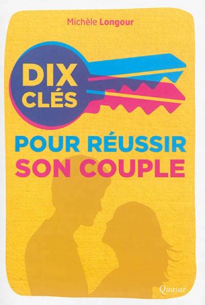 Dix clés pour réussir son couple