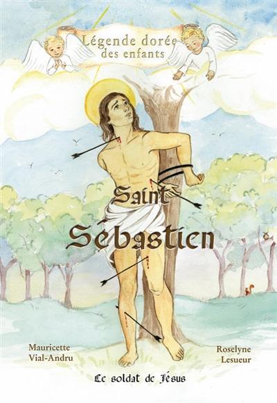 Saint Sébastien - Le soldat de Jésus