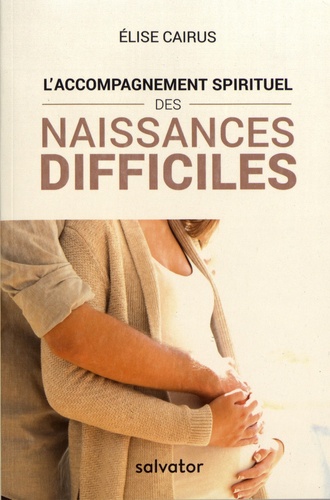 L'accompagnement spirituel des naissances difficiles