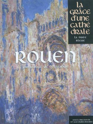 Rouen, la grâce d'une cathédrale