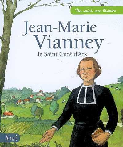 Jean-Marie VIANNEY, le Saint Curé d'Ars