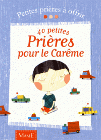 40 petites prières pour le Carême