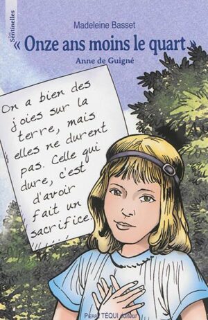 "Onze ans moins le quart" - Anne de Guigné