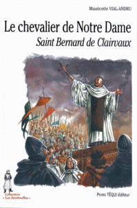 Le chevalier de Notre-Dame, saint Bernard de Clairvaux