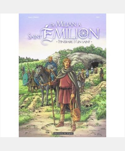 De Milian à Saint Émilion - Itinéraire d'un Saint