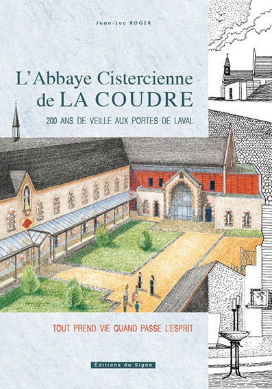 L'Abbaye Cistercienne de la Coudre - 200 ans de veille aux portes de Laval