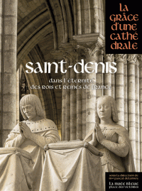 Saint Denis, dans l'éternité des rois et reines de France