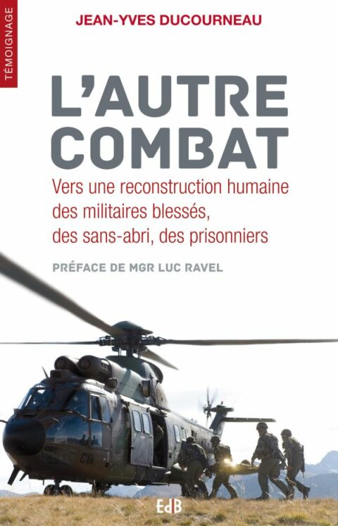L'autre combat - Vers une reconstruction humaine des militaires blessés, des sans-abri, des prisonniers