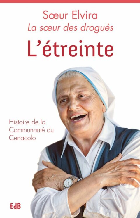 L'étreinte - Histoire de la Communauté du Cenacolo