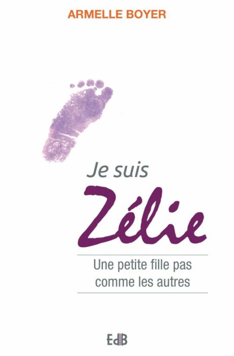 Je suis Zélie - Une petite fille pas comme les autres