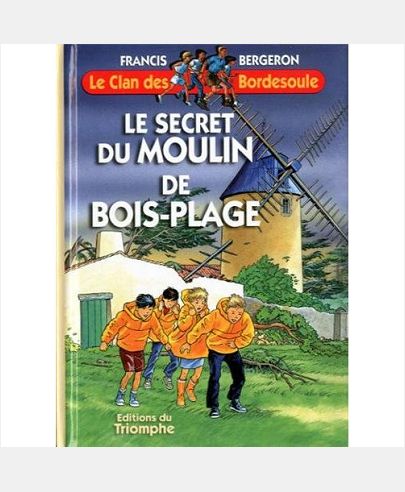 Le Clan des Bordesoule - Le secret du moulin de Bois-Plage