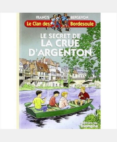 Le Clan des Bordesoule - Le secret de la crue d'Argenton