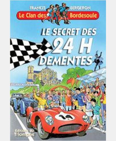 Le Clan des Bordesoule - Le secret des 24 h dementes