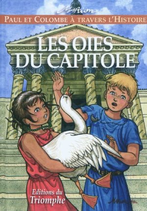 Paul et Colombe à travers l'Histoire - Les oies du capitole