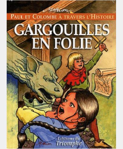 Paul et Colombe à travers l'Histoire - Gargouilles en folie