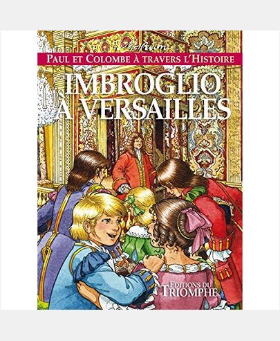 Paul et Colombe à travers l'Histoire - Imbroglio à Versailles