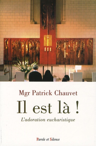 Il est là ! - L'adoration eucharistique