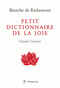 Petit dictionnaire de la joie ; Chanter l'instant