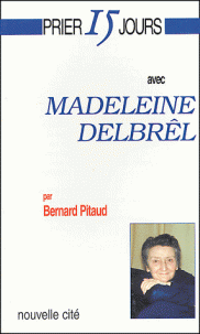 Prier 15 jours avec Madeleine DELBRÊL