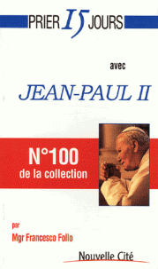 Prier 15 jours avec Jean-Paul II