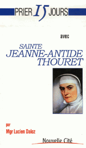 Prier 15 jours avec Sainte Jeanne Antide THOURET