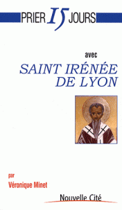 Prier 15 jours avec Saint Irénée de Lyon