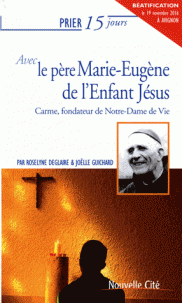 Prier 15 jours avec le Père Marie-Eugène de l'Enfant Jésus
