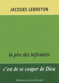 La pire des infirmités, c'est de se couper de Dieu